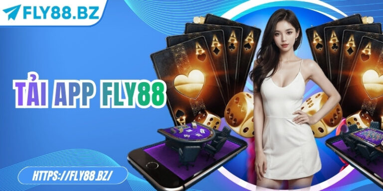 Tải app Fly88 để khám phá thế giới giải trí đỉnh cao ngay