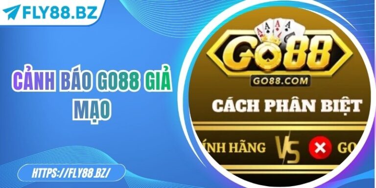 Cảnh Báo Go88 Giả Mạo: Những Dấu Hiệu Nhận Diện Quan Trọng